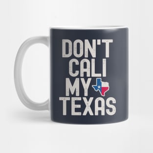 Don't Cali My Texas Mug